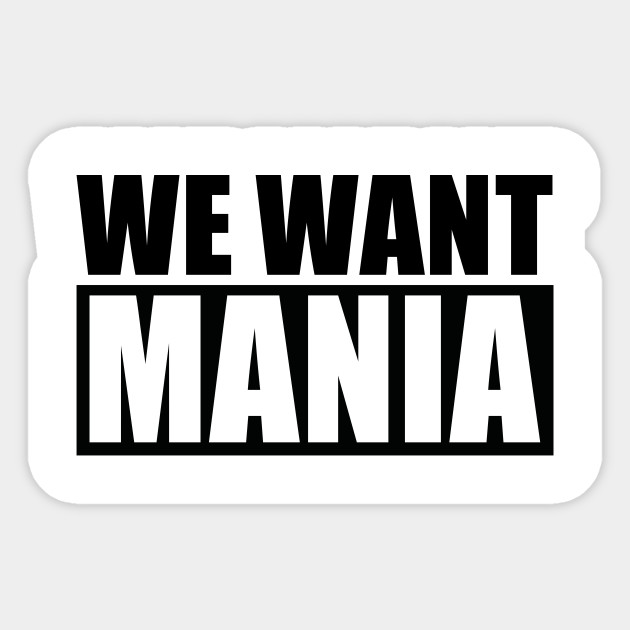 We Want Mania